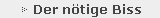 Der n�tige Biss